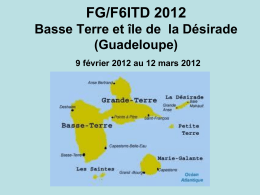 FG/F6ITD 2012 Basse Terre et île de la Désirade (Guadeloupe) 9 février 2012 au 12 mars 2012   Départ le 8 février : -10° à.
