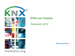 ETS4 voor Experts December 2010  KNX Association   Waarom ETS4 ? 1. ’t is EASY!  Verlaagde drempel voor nieuwkomers dankzij nieuwe user interface! Overzichtelijke ETS projectaanmaak wizards.