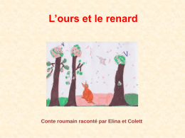 L’ours et le renard  Conte roumain raconté par Elina et Colett.