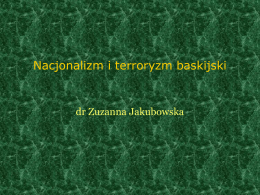 Nacjonalizm i terroryzm baskijski  dr Zuzanna Jakubowska   Flaga baskijska - ikurriña  • Autor: Sabino Arana, 1894 • Znaczenie: „Vizcaya, niepodległość i Bóg” • Symbolika: – Czerwień: