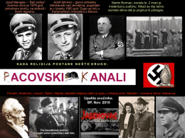 Josef Mengele – “Beli anđeo” Aušvica umro je 1979 god. prirodnom smrću, na slobodi i živeći lagodno..  Adolf Ajhman – glavni arhitekta Holokausta nad Jevrejima,
