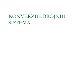 KONVERZIJE BROJNIH SISTEMA   Predstavljanje brojeva u različitim brojnim sistemima   DECIMALNI (b=10): {0, 1, 2, 3,4 ,5 ,6 ,7 , 8, 9}    BINARNI (b=2): {0, 1}    OKTALNI (b=8):