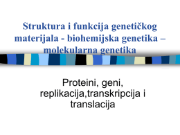 Struktura i funkcija genetičkog materijala - biohemijska genetika – molekularna genetika Proteini, geni, replikacija,transkripcija i translacija   Proteini   Dugački polimeri sastavljeni od aminokiselina povezanih peptidnim vezama.    20 različitih aminokiselina    Različite sekvence.