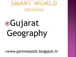 Gujarat  Geography www.parimalastik.blogspot.in   U]HZFT Z_∙ _& p¿Z V1FF\;J°T YL Z_· $Z p¿Z V1FF\;J°T VG[ &(∙ !_ 5}J " Z[BF\XJ'T YL *$∙ Z(c 5}J " Z[BF\XJ'T lJ:TZ[,]\