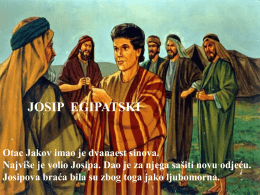 JOSIP EGIPATSKI  Otac Jakov imao je dvanaest sinova. Najviše je volio Josipa.