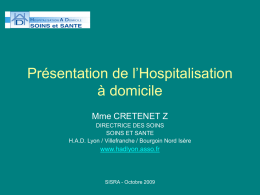 Présentation de l’Hospitalisation à domicile Mme CRETENET Z DIRECTRICE DES SOINS SOINS ET SANTE H.A.D.