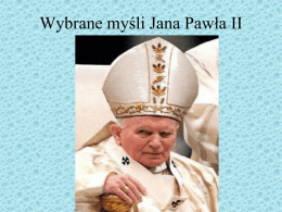 Wybrane myśli Jana Pawła II   Karol Józef Wojtyła urodził się 18 maja 1920 r.