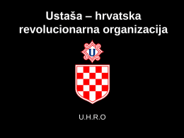 Ustaša – hrvatska revolucionarna organizacija  U.H.R.O Ustaša – hrvatska revolucionarna organizacija  • Uzroci stvaranja pokreta: – Prvoprosinački akt (1.