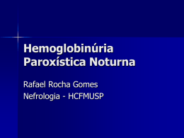 Hemoglobinúria Paroxística Noturna Rafael Rocha Gomes Nefrologia - HCFMUSP   Introdução        Doença descrita inicialmente em 1882 É uma desordem clonal adquirida da célula progenitora hematopoética. Resulta em interação anômala.