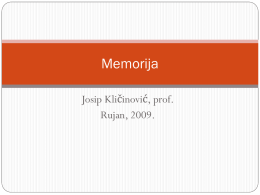 Memorija Josip Kličinović, prof. Rujan, 2009.    Nekoliko tipova memorije:  Cache  RAM (Random Access Memory)  ROM (Read Only Memory)  Vanjske memorije  Diskete (floppy,