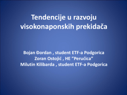 Tendencije u razvoju visokonaponskih prekidača  Bojan Đordan , student ETF-a Podgorica Zoran Ostojić , HE ”Perućica” Milutin Kilibarda , student ETF-a Podgorica   Uvod prekidači su jedan.