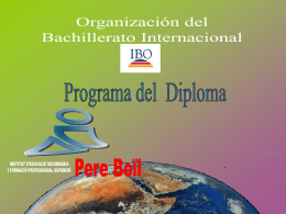 © IBO 2010 •El BI es un programa de formación de dos años de duración cuyo currículo habilita para la obtención.