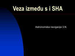 Veza između s i SHA Astronomska navigacija 3.N.   S, SHA Pn Z s  Gornji meridijan s  S SHA ε = 23,5°   Ekliptika  Ekvator  Satni kut – luk ekvatora od gornjeg meridijana (Pn-Z-S-Ps) do satnog kruga koji prolazi.