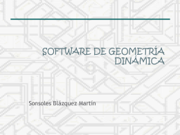 SOFTWARE DE GEOMETRÍA DINÁMICA  Sonsoles Blázquez Martín   SOFTWARE DE GEOMETRÍA DINÁMICA  1. Introducción  2. ¿Qué es un procesador geométrico? 3.