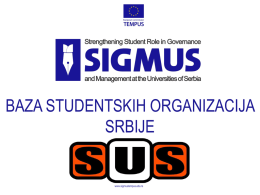 BAZA STUDENTSKIH ORGANIZACIJA SRBIJE  www.sigmustempus.edu.rs   What is European Tempus project Sigmus? The Project SIGMUS is designed to strengthen the role of students in governance and management at.