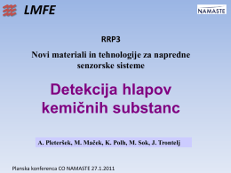 LMFE RRP3 Novi materiali in tehnologije za napredne senzorske sisteme  Detekcija hlapov kemičnih substanc A. Pleteršek, M.