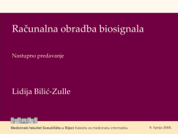 Računalna obradba biosignala Nastupno predavanje  Lidija Bilić-Zulle  9. lipnja 2008.   Što su biosignali... • Sve vrsti signala koje odašilju živi organizmi.   ...