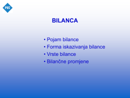 BILANCA • Pojam bilance • Forma iskazivanja bilance • Vrste bilance • Bilančne promjene   Pojam bilance • tal.