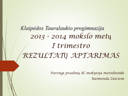 Klaipėdos Tauralaukio progimnazija  2013 - 2014 mokslo metų I trimestro REZULTATŲ APTARIMAS Parengė pradinių kl.