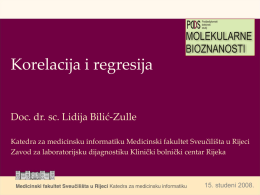 Korelacija i regresija Doc. dr. sc. Lidija Bilić-Zulle Katedra za medicinsku informatiku Medicinski fakultet Sveučilišta u Rijeci Zavod za laboratorijsku dijagnostiku Klinički bolnički.