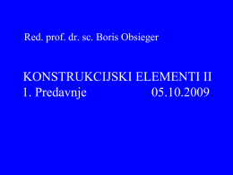 Red. prof. dr. sc. Boris Obsieger  KONSTRUKCIJSKI ELEMENTI II 1. Predavnje 05.10.2009. Literatura B.