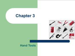 Chapter 3  Hand Tools   Tools   Why should you invest in the best tool for the job?  1.
