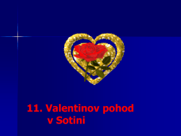11. Valentinov pohod v Sotini   Organizatorja Valentinovega pohoda sta bila Območno podjetniška zbornica Murska Sobota in njen član iz Sotine, Viktor Benko.  13.