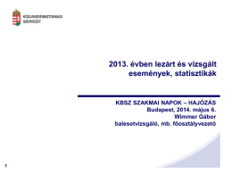 2013. évben lezárt és vizsgált események, statisztikák  KBSZ SZAKMAI NAPOK – HAJÓZÁS Budapest, 2014.