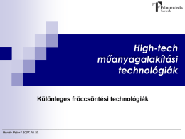 High-tech műanyagalakítási technológiák Különleges fröccsöntési technológiák  Hende Péter / 2007.10.19.   Tartalmi áttekintés 1. Fröccsöntés általános áttekintése 2.
