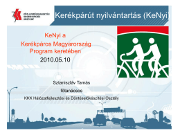 Kerékpárút nyilvántartás (KeNyi) KeNyi a Kerékpáros Magyarország Program keretében 2010.05.10  Sztaniszláv Tamás főtanácsos KKK Hálózatfejlesztési és Döntéselőkészítési Osztály  2015.10.31.   Alapok, háttér  Kerékpáros Magyarország Program   Infrastruktúra fejlesztés   Kerékpáros közlekedés és biztonság    Kerékpáros.