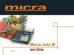 Micra Jota M on-line   115mm  240mm  240mm  Micra Jota M A Micra Eco Max pénztárgép utódja  Közepes méretű élelmiszerboltok, hentesüzletek, cukrászdák, pékségek számára ajánlott pénztárgép.   Billentyűzet takaró Lehetőség van a pénztárgép.