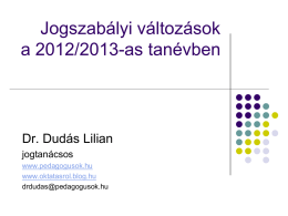 Jogszabályi változások a 2012/2013-as tanévben  Dr. Dudás Lilian jogtanácsos www.pedagogusok.hu www.oktatasrol.blog.hu drdudas@pedagogusok.hu   Jogforrások           a közalkalmazottak jogállásáról szóló 1992.