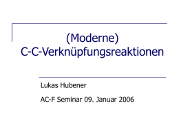 (Moderne) C-C-Verknüpfungsreaktionen Lukas Hubener  AC-F Seminar 09. Januar 2006   C-C-Verknüpfungsreaktionen  O  Li  N  R  O O  R'  O  O  Pd0  H R Pd  II  Li  R X  O  O N  R'  O  R PdII X  MX R' M  C-C-Verknüpfungsreaktionen - AC-F Seminar 09.01.06 - Lukas Hubener   Übersicht  Anwendungen  Kupfer-vermittelte.