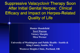 Suppressive Valacyclovir Therapy Soon After Initial Genital Herpes: Clinical Efficacy and Impact on Herpes-Related Quality of Life Hunter Handsfield Terri Warren Victory Murphy Mica Werner  University of Washington.