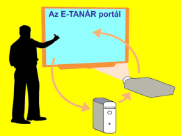 Az E-TANÁR portál   Az E-TANÁR portál A digitális olvasás-tudás már széles körben elterjedt. A digitális írás-tudás széleskörű alkalmazásához azonban alkotói közösségi fórumok létrehozása szükséges, amelyek.