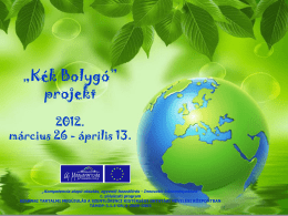 „Kék Bolygó” projekt 2012. március 26 - április 13.  „Kompetencia alapú oktatás, egyenlő hozzáférés - Innovatív intézményekben”  c.