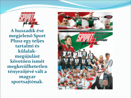 A huszadik éve megjelenő Sport Plusz egy teljes tartalmi és külalakmegújulást követően ismét megkerülhetetlen tényezőjévé vált a magyar sportsajtónak.   A Sport plusz egy igazi válogatottat küld pályára hétről hétre, hiszen teljesen.