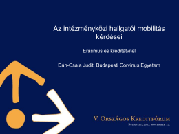 Az intézményközi hallgatói mobilitás kérdései Erasmus és kreditátvitel Dán-Csala Judit, Budapesti Corvinus Egyetem.