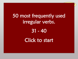 50 most frequently used irregular verbs Read the question aloud and answer it. Then click to check your answer:  Irregular verbs are to be.