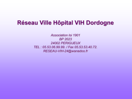 Réseau Ville Hôpital VIH Dordogne Association loi 1901 BP 2023 24002 PERIGUEUX TEL : 05.53.06.99.99.