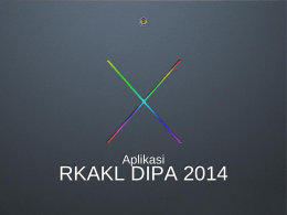Aplikasi  RKAKL DIPA 2014 rkakl 2014 Fungsi Kontrol Pagu  Satu Satker - Satu Kewenangan Konversi data dari Aplikasi RKAKL 2013 (versi 9.2) Referensi SBM 2014 RKA.