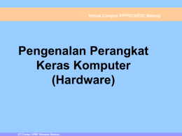 Virtual Campus PPPGT/VEDC Malang  Pengenalan Perangkat Keras Komputer (Hardware)  ICT Center LPMP Sulawesi Selatan.