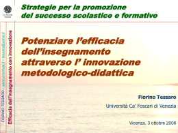 Efficacia dell&rsquo;insegnamento con innovazione  FIORINO TESSARO &ndash; www.univirtual.it &ndash; tessaro@unive.it  Strategie per la promozione del successo scolastico e formativo  Potenziare l&rsquo;efficacia dell&rsquo;insegnamento attraverso l&rsquo; innovazione metodologico-didattica Fiorino Tessaro Universit&agrave;.