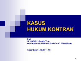 KASUS HUKUM KONTRAK Oleh : IR . HARIS PURADIREDJA WIDYAISWARA UTAMA MUDA BIDANG PENGADAAN  Presentation edited by : TH.