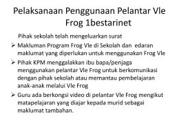 Pelaksanaan Penggunaan Pelantar Vle Frog 1bestarinet Pihak sekolah telah mengeluarkan surat  Makluman Program Frog Vle di Sekolah dan edaran maklumat yang diperlukan untuk.