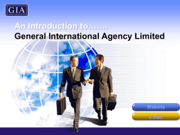 An Introduction to……. General International Agency Limited  Website e-Mail Index   Our Business Concept  Our Leader  Career Opportunities with GIA  5 Big reasons why you should.
