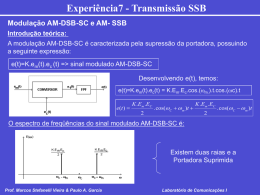 Experiência7 - Transmissão SSB Modulação AM-DSB-SC e AM- SSB Introdução teórica: A modulação AM-DSB-SC é caracterizada pela supressão da portadora, possuindo a seguinte expressão: e(t)=K.em(t).ec.