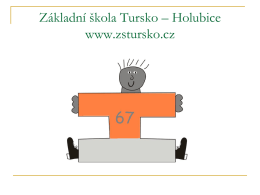 Z&aacute;kladn&iacute; &scaron;kola Tursko &ndash; Holubice www.zstursko.cz Z&aacute;kladn&iacute; &uacute;daje             1.- 5. postupn&yacute; ročn&iacute;k, v&scaron;echny ročn&iacute;ky se vyučuj&iacute; samostatně ! 2 &scaron;koln&iacute; budovy 1.- 3.