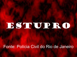 ESTUPRO Fonte: Polícia Civil do Rio de Janeiro Um grupo de estupradores na prisão foi entrevistado para saber o que eles procuram em.