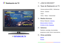 /// Realización de TV  1 – ¿Qué es televisión? 2 – Tipos de Realización en TV Cámara autónoma (ENG) – Multicámara Directo – Grabado Virtual Online.
